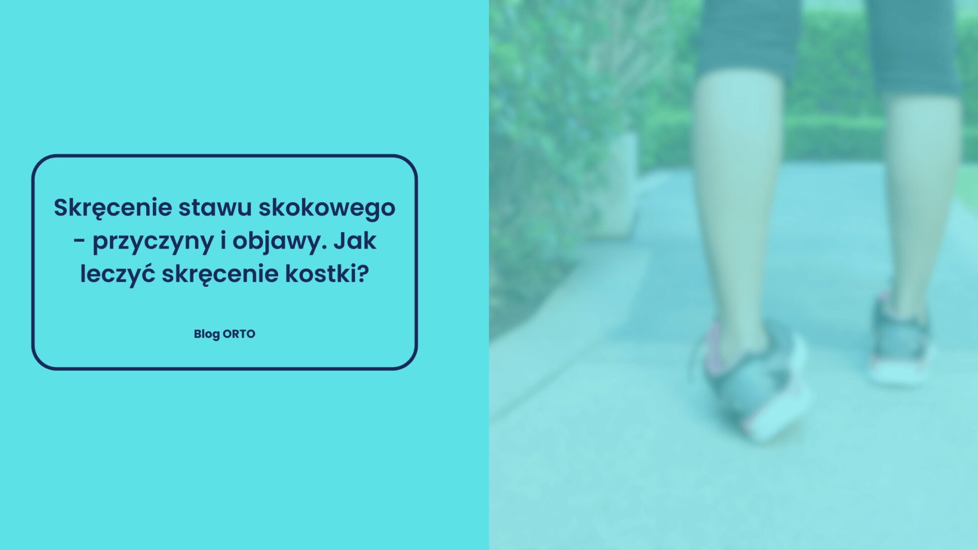 Skręcenie stawu skokowego - przyczyny i objawy. Jak leczyć skręcenie kostki? - blog orto.pl