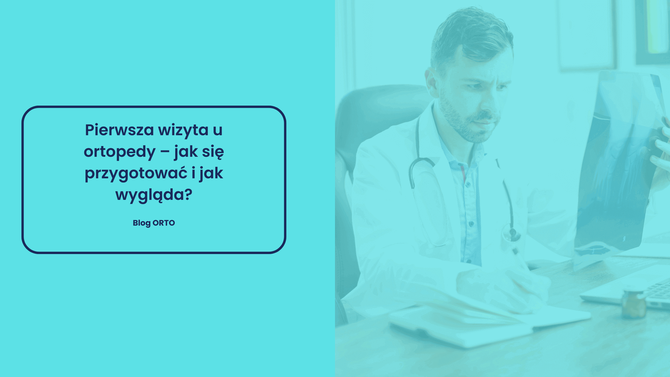 Pierwsza wizyta u ortopedy – jak się przygotować i jak wygląda?